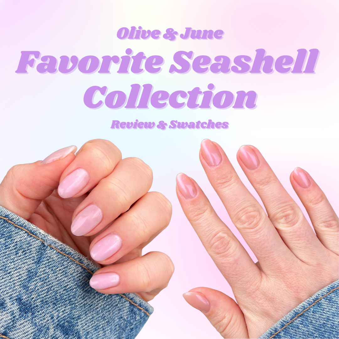 Olive & June Favorite Seashell Collection Review & Swatches – karanailedit