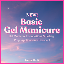Load image into Gallery viewer, Basic Gel Manicure Course: Gel Foundations & Safety, Prep, Application & Removal