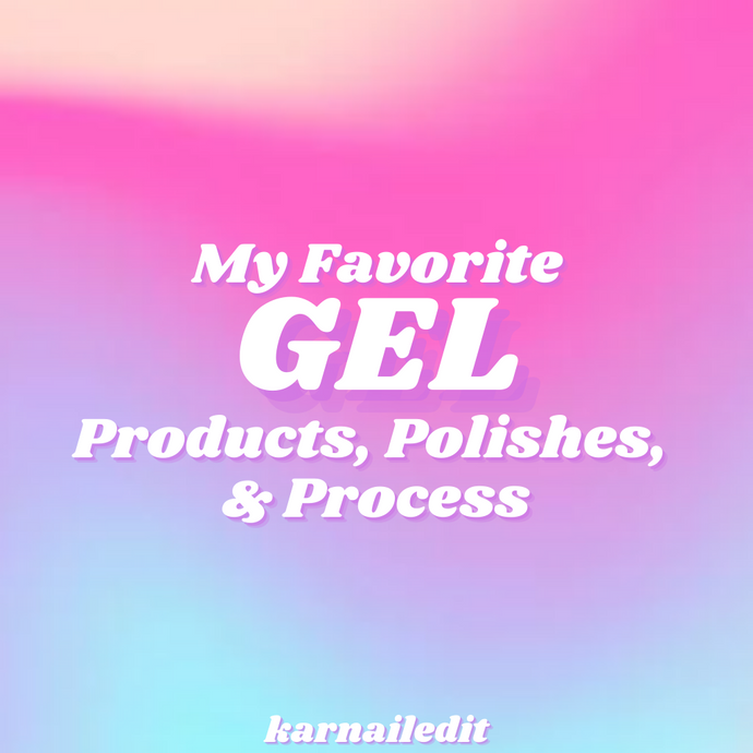 My favorite gel products, polishes & processes + how to mix regular & gel polish - UPDATED!