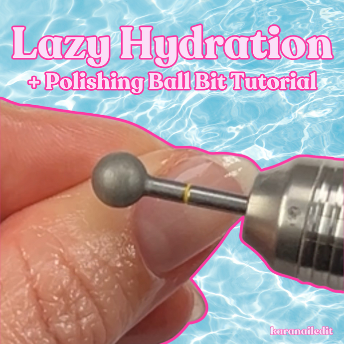 Lazy Hydration + E-file Polishing Ball Bit Tutorial 💧