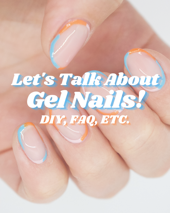 Let's Talk About GEL NAILS!! 💅 DIY, FAQ, ETC.!