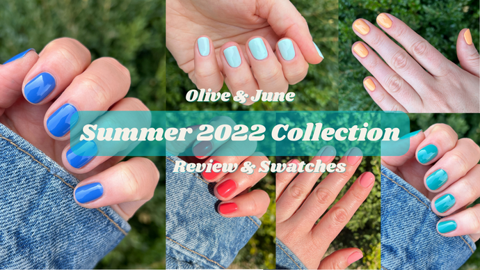 OLIVE & JUNE SUMMER 2022 COLLECTION SWATCHES & REVIEW