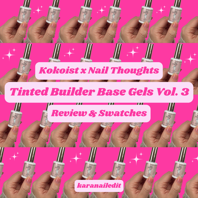 Kokoist x Nail Thoughts Vol. 3 Tinted Builder Base Gels Review & Swatches!