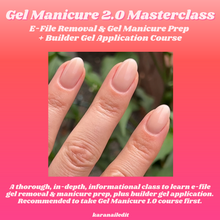 Load image into Gallery viewer, Gel Manicure 2.0 Masterclass: E-File Fill &amp; Builder Gel Application Course
