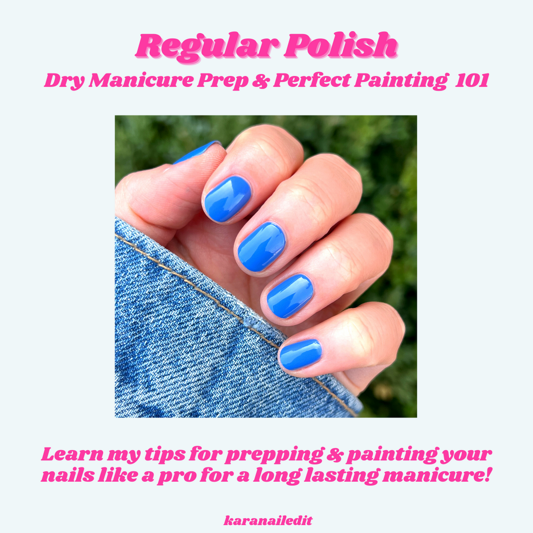 Regular Polish: Dry Manicure Prep & Perfect Painting 101